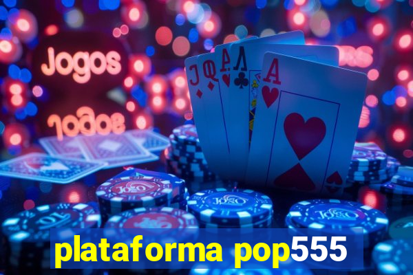 plataforma pop555